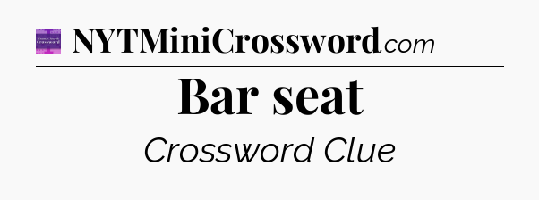 Bar seat - Thomas Joseph Crossword