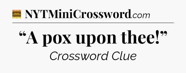 “A pox upon thee!” crossword clue Eugene Sheffer