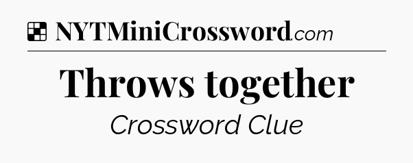 Solution: Throws together - NYT Crossword