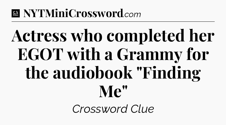 Actress who completed her EGOT with a Grammy for the audiobook 