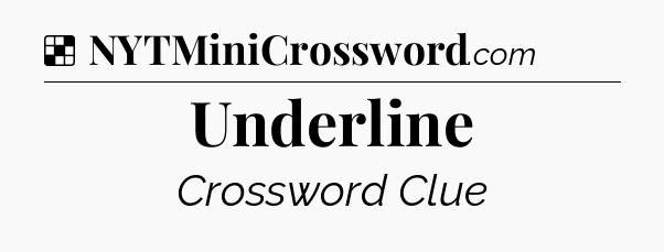 Solution: Underline - NYT Crossword