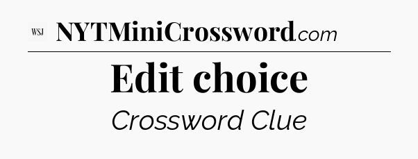 Edit choice - WSJ Crossword