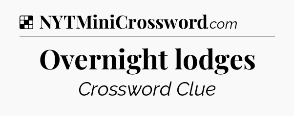 Solution: Overnight lodges - NYT Crossword