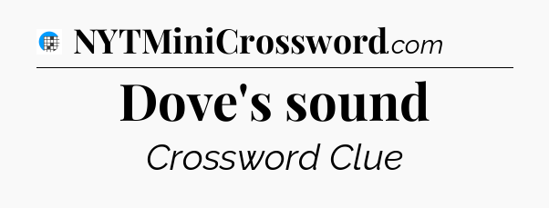 Dove's sound Crossword Clue