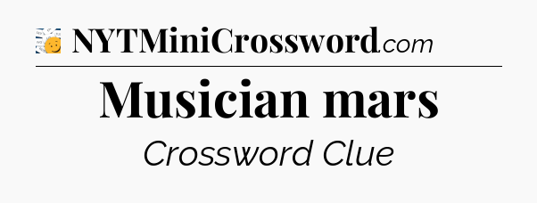 Musician mars - 7 Little Words