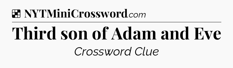 Solution: Third son of Adam and Eve - NYT Crossword