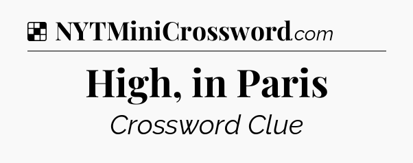 Solution: High, in Paris - NYT Crossword
