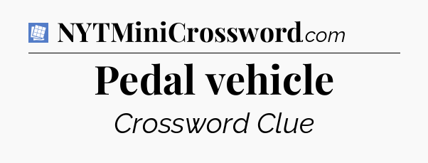 Pedal vehicle Puzzle Page Crossword Clue