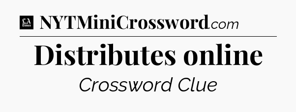 Distributes online - LA Times Crossword