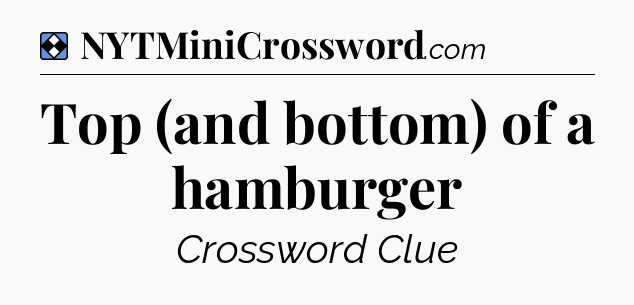 Solution: Top (and bottom) of a hamburger - NYT Mini Crossword