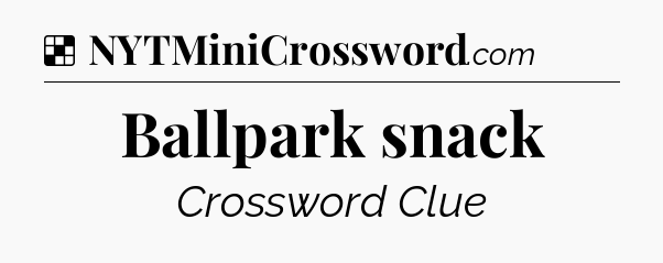 Solution: Ballpark snack - NYT Crossword