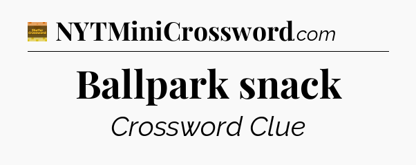 Ballpark snack - Eugene Sheffer Crossword