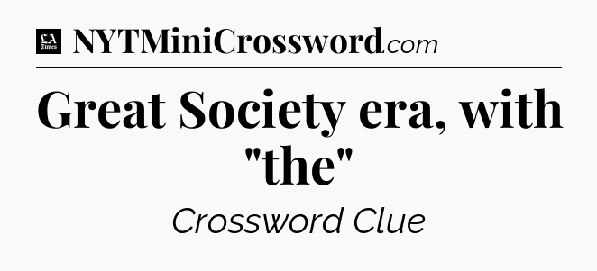 Great Society era, with 