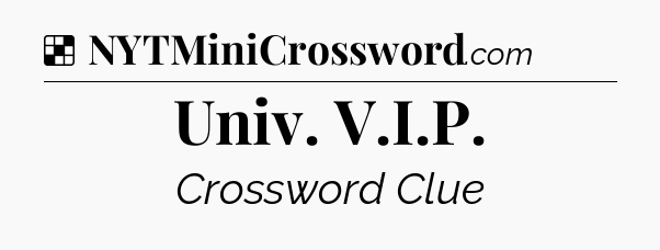 Solution: Univ. V.I.P - NYT Crossword