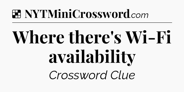 Solution: Where there's Wi-Fi availability - NYT Crossword