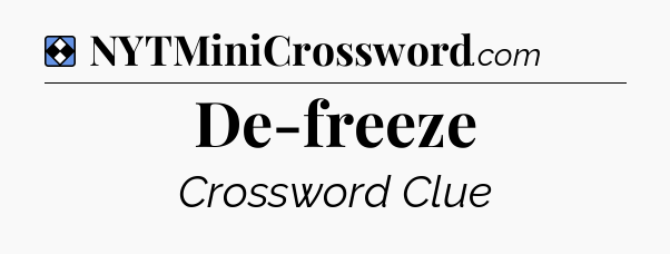 Solution: De-freeze - NYT Mini Crossword