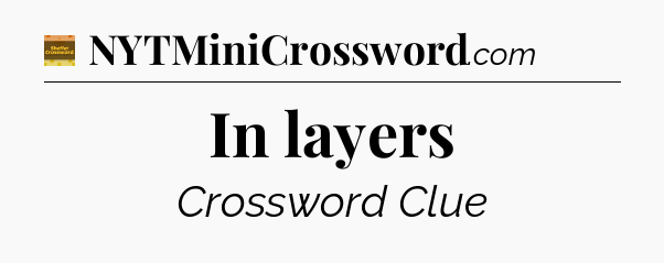 In layers - Eugene Sheffer Crossword