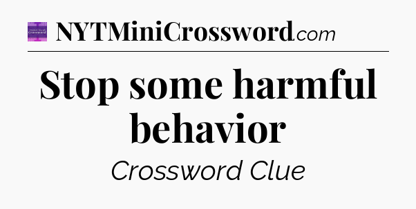 Stop some harmful behavior - Thomas Joseph Crossword