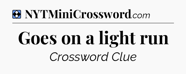 Solution: Goes on a light run - NYT Mini Crossword