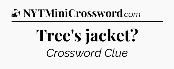 Tree's jacket - Daily Themed Classic Crossword