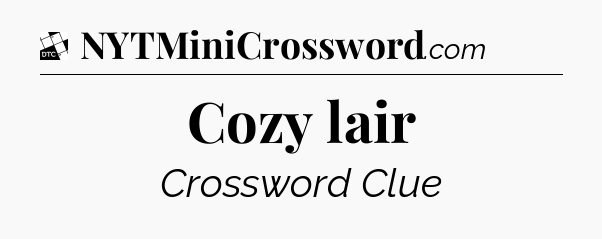 Cozy lair - Daily Themed Classic Crossword