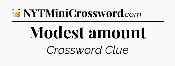 Modest amount - 7 Little Words