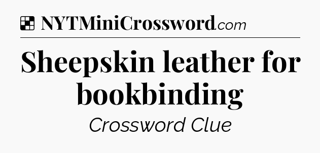 Solution: Sheepskin leather for bookbinding - NYT Crossword