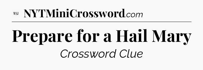Prepare for a Hail Mary - WSJ Crossword
