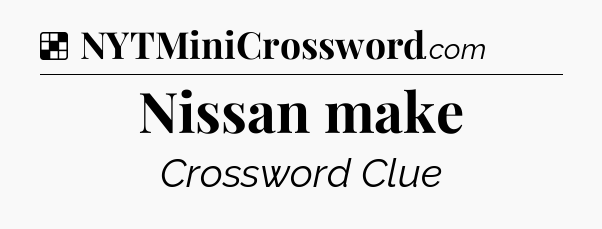 Solution: Nissan make - NYT Crossword