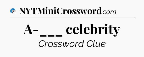 A-___ celebrity Crossword Clue