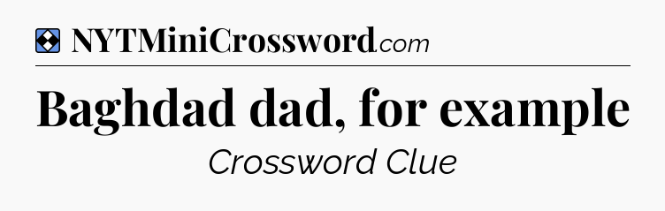 Solution: Baghdad dad, for example - NYT Mini Crossword
