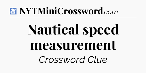 Nautical speed measurement Puzzle Page Crossword Clue