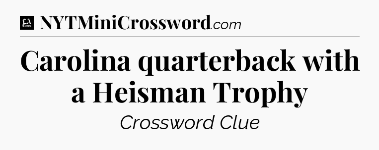 Carolina quarterback with a Heisman Trophy - LA Times Crossword