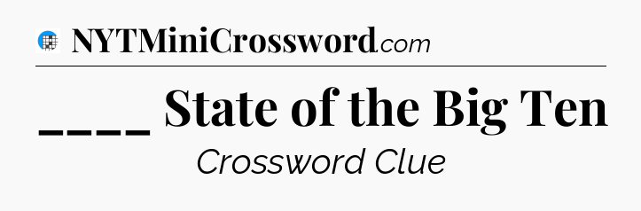 ____ State of the Big Ten Crossword Clue