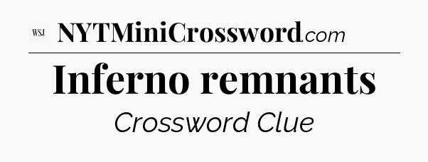 Inferno remnants - WSJ Crossword