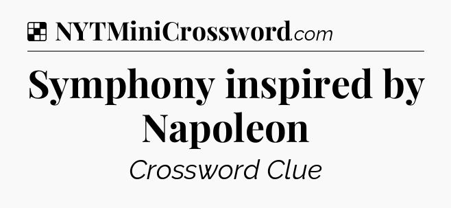 Solution: Symphony inspired by Napoleon - NYT Crossword