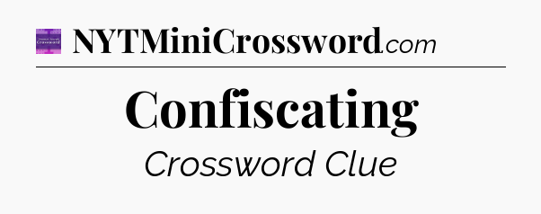 Confiscating - Thomas Joseph Crossword