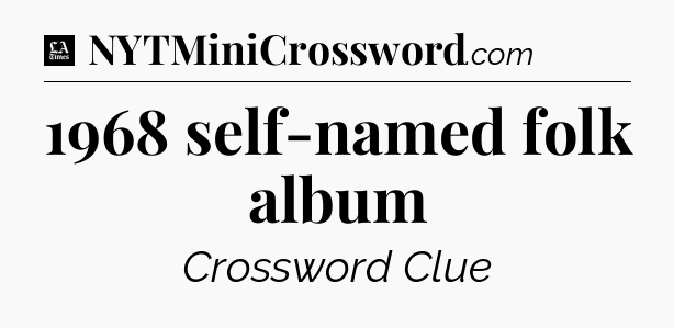 1968 self-named folk album - LA Times Crossword