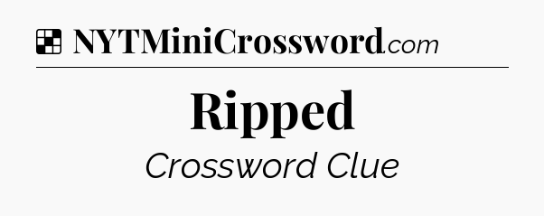 Solution: Ripped - NYT Crossword