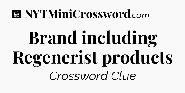 Brand including Regenerist products - LA Times Crossword