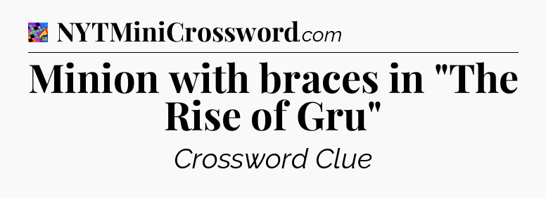 Minion with braces in 