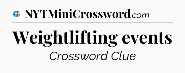 Weightlifting events Crossword Clue