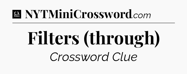 Filters (through) - LA Times Crossword