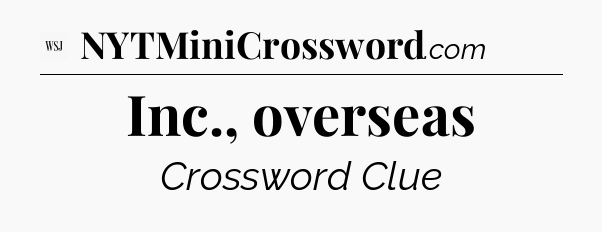 Inc., overseas - WSJ Crossword