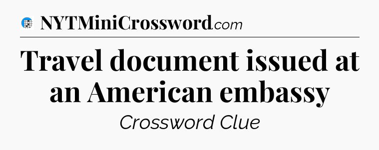 Travel document issued at an American embassy Crossword Clue