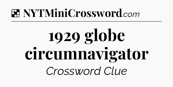 Solution: 1929 globe circumnavigator - NYT Crossword