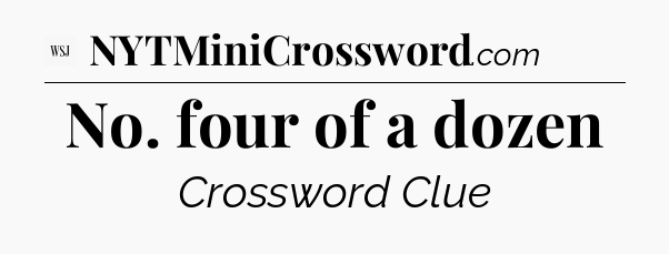 No. four of a dozen - WSJ Crossword