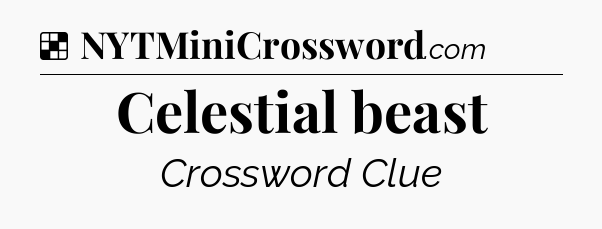 Solution: Celestial beast - NYT Crossword