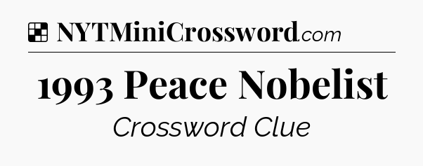 Solution: 1993 Peace Nobelist - NYT Crossword