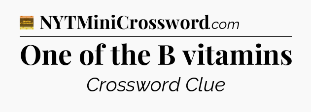 One of the B vitamins - Eugene Sheffer Crossword